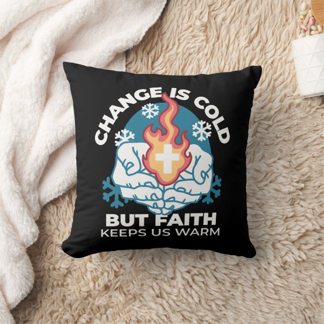 Cold Change, Faith's Fire - Motivational Christian Throw Pillow (Blanket)
