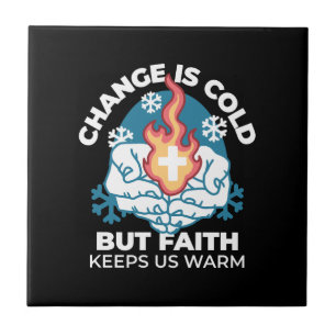 Cold Change, Faith's Fire - Motivational Christian Tile