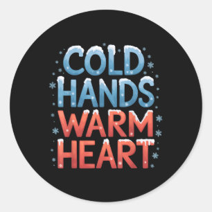 Cold Hands And Warm Heart Funny Winter Christmas Classic Round Sticker