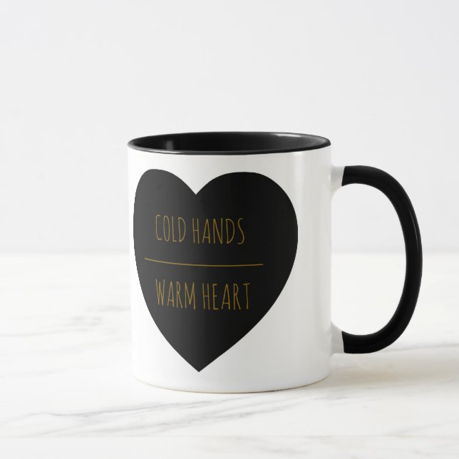 Cold Hands Warm Heart 11 oz Mug (Right)