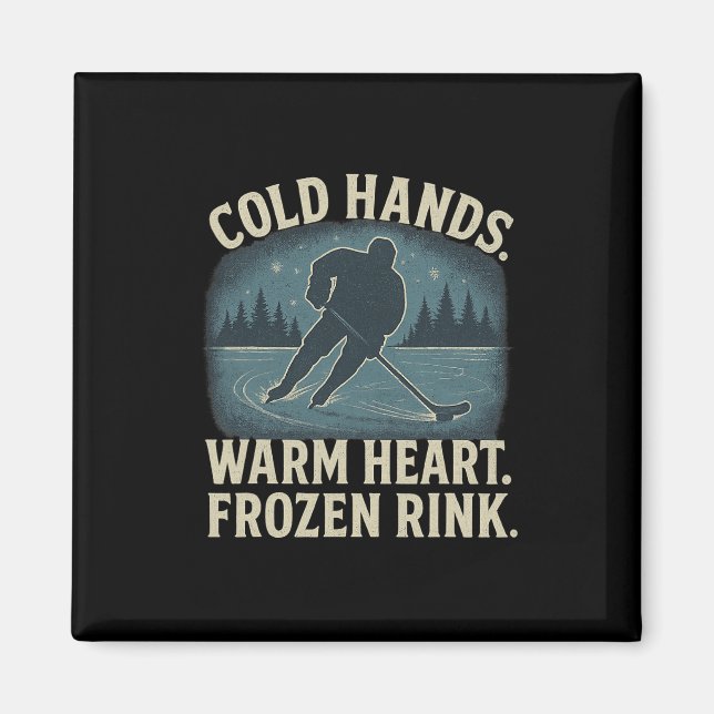 Cold Hands Warm Heart Frozen Rink – Ice Hockey Win Magnet (Front)