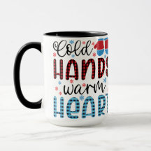 Cold Hands Warm Heart Mug