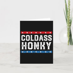 Cold Honky Shirt Cold Honky Funny Sarcastic Novelt Card