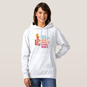 Cold Mornings. Heavy Buckets. Strong Women. Hoodie