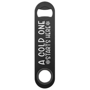 Cold One Starts Here Beer Steel Bottle Opener Bar Key