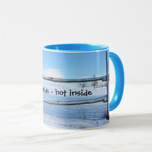 Cold outside - hot inside mug