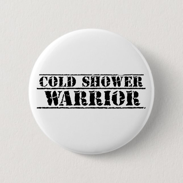 Cold Shower Warrior Badge!  Be proud! 2 Inch Round Button (Front)