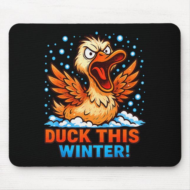 Cold Snowy Day Sarcastic Saying Funny Duck Winter  Mouse Pad (Front)