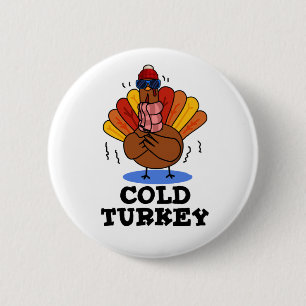 Cold Turkey Funny Animal Pun 2 Inch Round Button