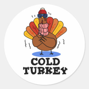 Cold Turkey Funny Animal Pun Classic Round Sticker