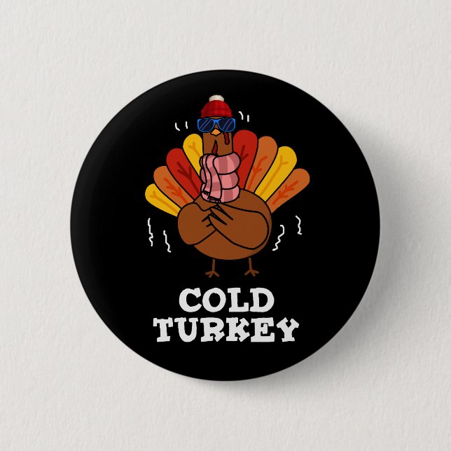Cold Turkey Funny Animal Pun Dark BG 2 Inch Round Button (Front)