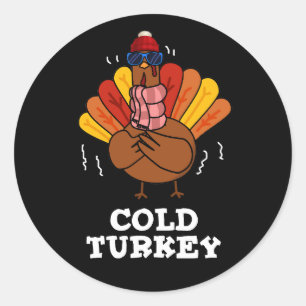 Cold Turkey Funny Animal Pun Dark BG Classic Round Sticker