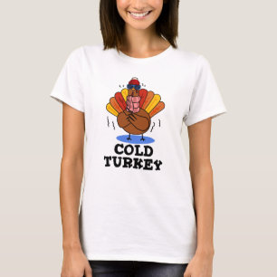 Cold Turkey Funny Animal Pun  T-Shirt