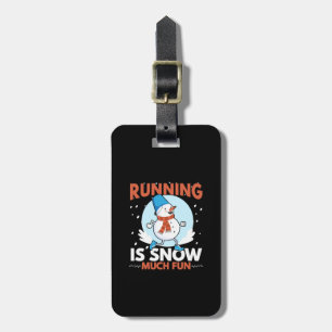 Cold Weather Runner - Running is Snow Much Fun Luggage Tag