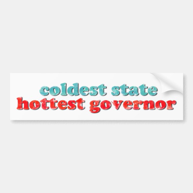 Coldest State, Hottest Governor Bumper Sticker (Front)