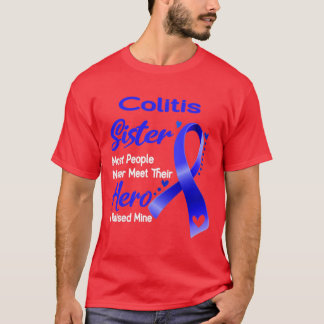 Colitis Sister Most People Never Meet Their Hero I T-Shirt