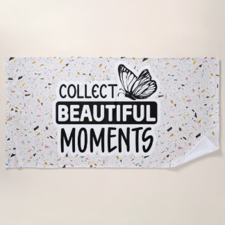Collect Beautiful Moments – Inspirational Butterfl Beach Towel