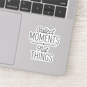 Collect Moments Not Things