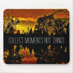 Collect Moments Not Things Inspirational Quote Mouse Pad