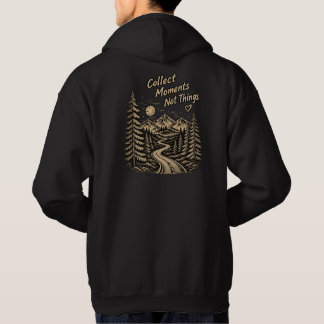 Collect Moments Not Things Mountain Adventure Hoodie