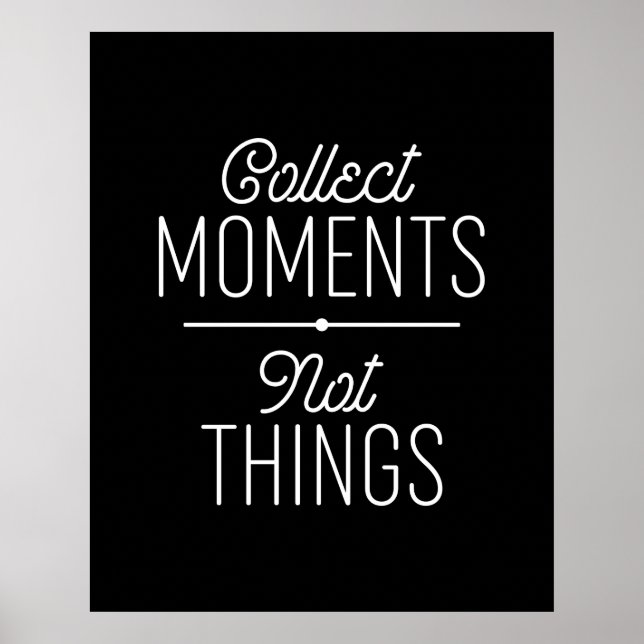 Collect Moments Not Things Poster (Front)