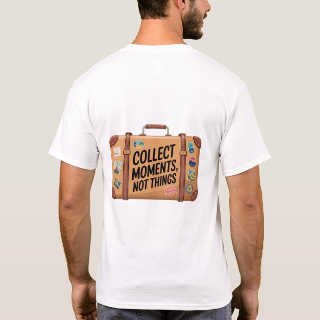"COLLECT MOMENTS, NOT THINGS T-Shirt (Back)
