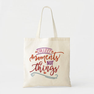 COLLECT MOMENTS NOT THINGS TOTE BAG