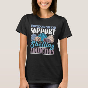 Collect Mussel work for addiction Beach Shelling   T-Shirt
