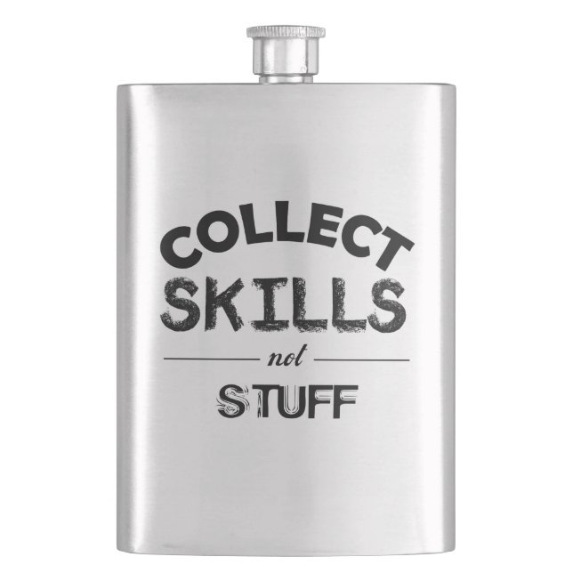 Collect Skills Not Stuff Hip Flask (Front)