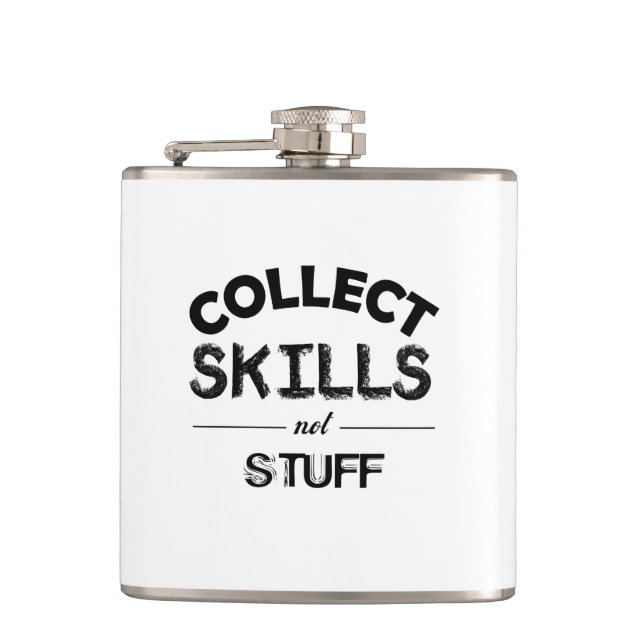Collect Skills Not Stuff Hip Flask (Front)
