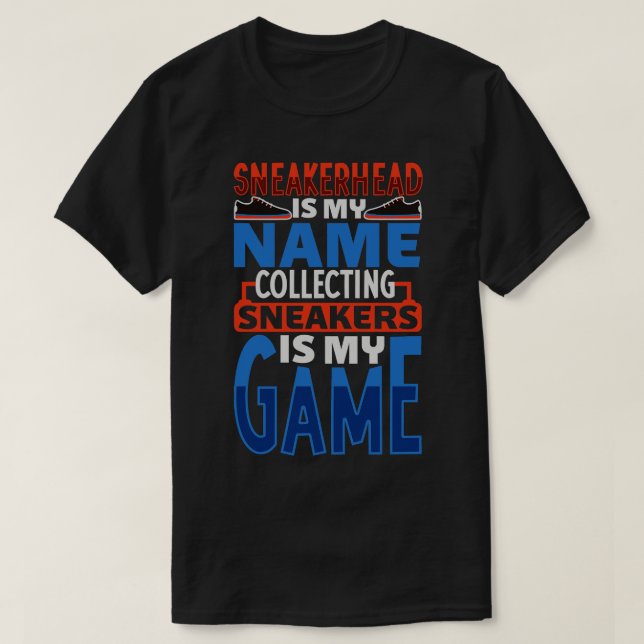 Collecting sneakers is my game Sneakerhead T-Shirt (Design Front)