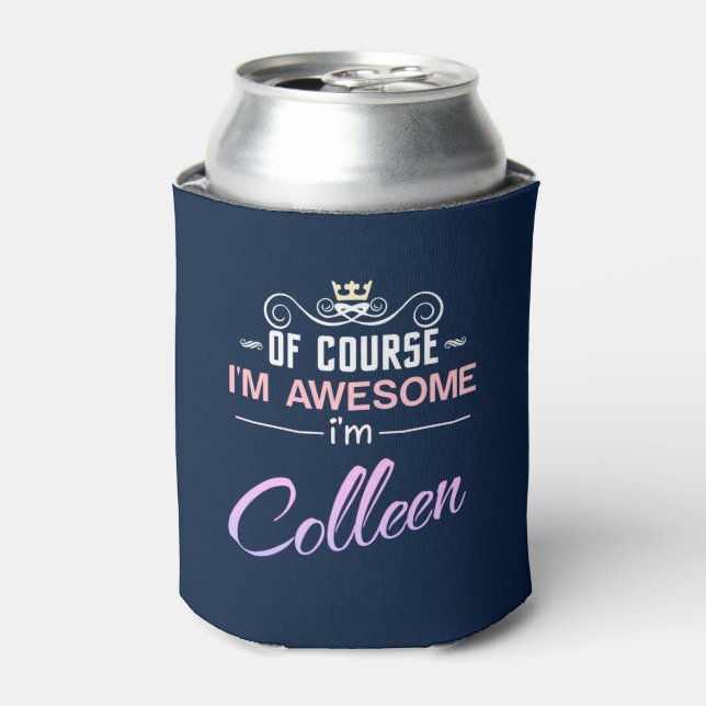 Colleen of course I'm awesome Name Can Cooler (Can Front)
