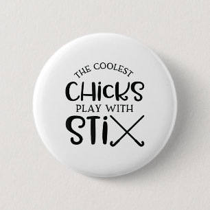 College Chicks With Sticks Field Hockey For Girls 2 Inch Round Button