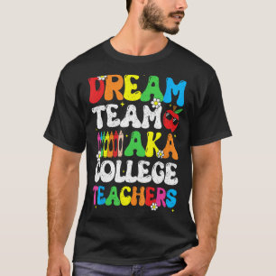 College Dream Team Teachers Welcome Back To School T-Shirt