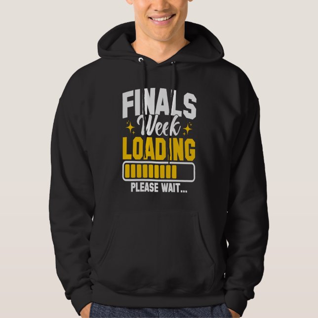 College Finals Week Loading Please Wait Finals Wee Hoodie (Front)