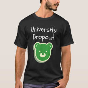 College Fraternity Dropout Party Greek Life Rush W T-Shirt