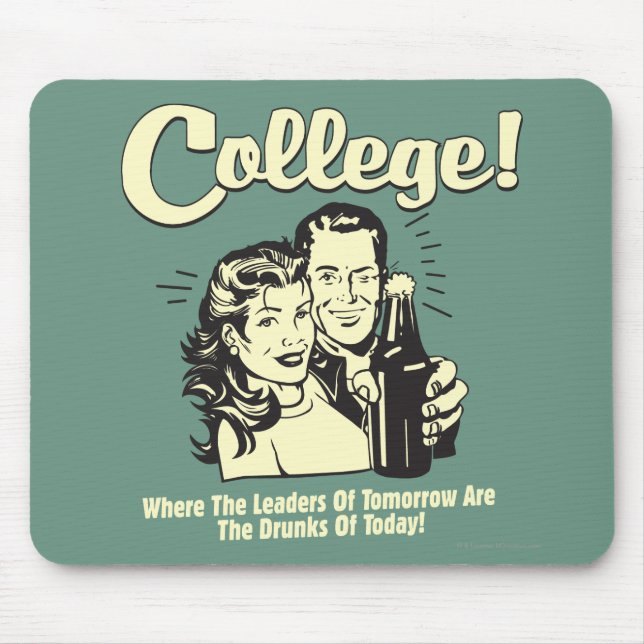 College: Leaders Tomorrow Drunk Today Mouse Pad (Front)
