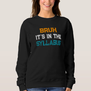 College Professor Saying Ta Staff Bruh It's In The Sweatshirt