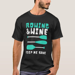College Rowing And Sculling - Rowing And Wine T-Shirt
