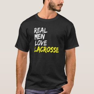 College Sports Lacrosse Player Saying Real Men Lov T-Shirt