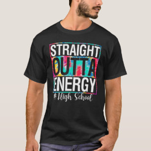 College Straight Outta Energy Teacher Life Tie Dy T-Shirt