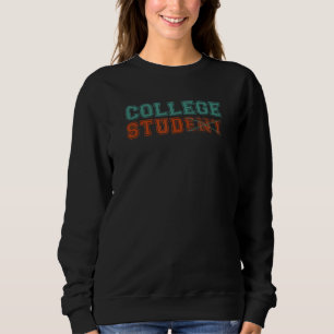 College Student, College Stud - Funny University S Sweatshirt