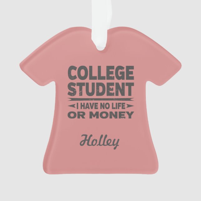 College Student No Life or Money Ornament (Front)