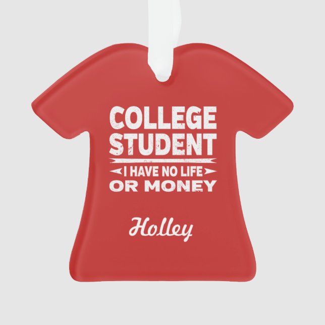 College Student No Life or Money Ornament (Front)
