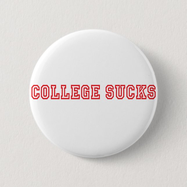 College Sucks 2 Inch Round Button (Front)