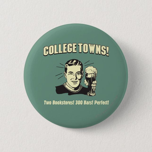 College Towns: 2 Bookstores 300 Bars 2 Inch Round Button (Front)