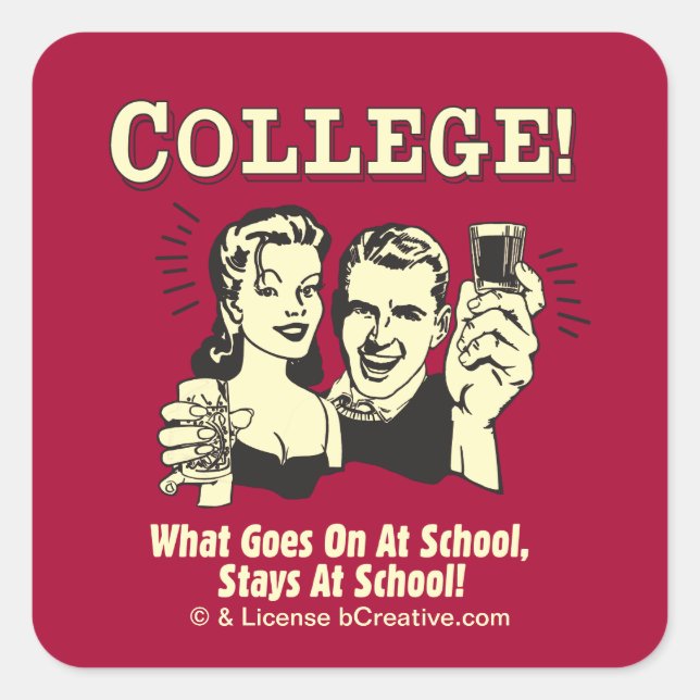 College: What Goes On School Stays Square Sticker (Front)