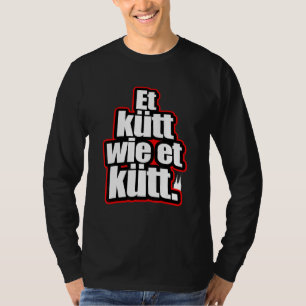 Cologne Et Kütt Wie Et Kütt Germany Cathedral Köls T-Shirt