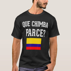 Colombia Flag Camiseta Que Chimba Parce Slang Sayi T-Shirt