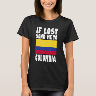 Colombia Flag Design If lost send me to Colombia T-Shirt